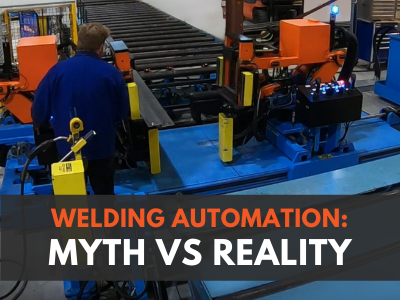 Automated Welding: Myth VS Reality